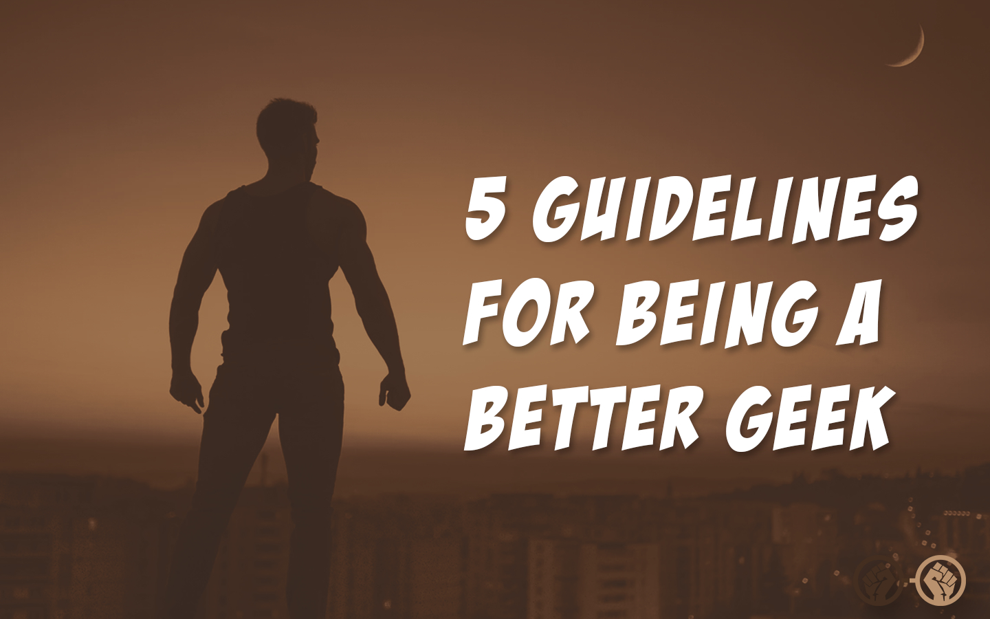 5 Guidelines That Will Make You A Better Geek