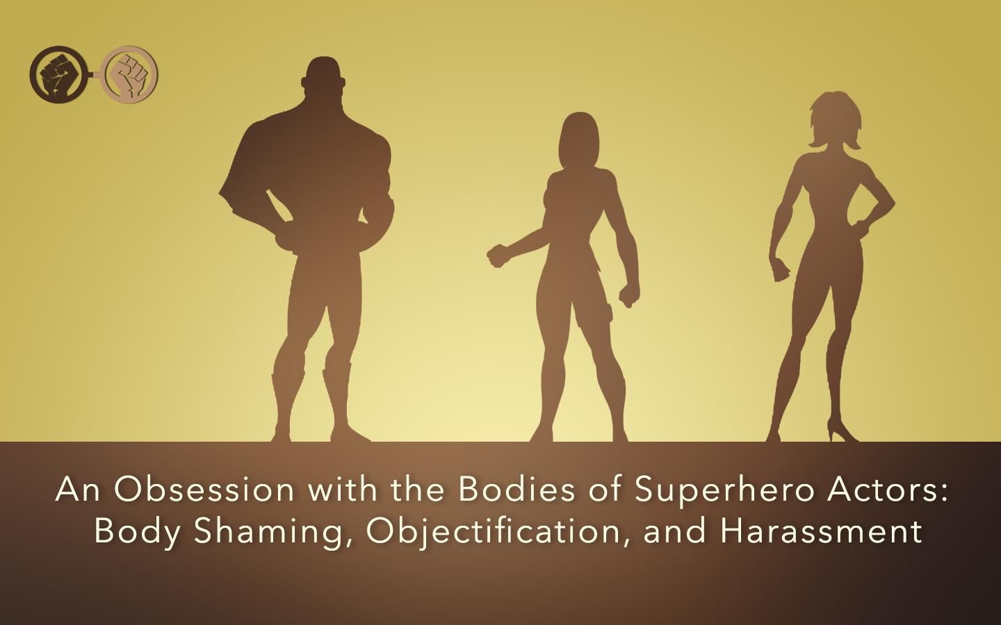 An Obsession With the Bodies of Superhero Actors: Body Shaming, Sexual Harassment, and Objectification
