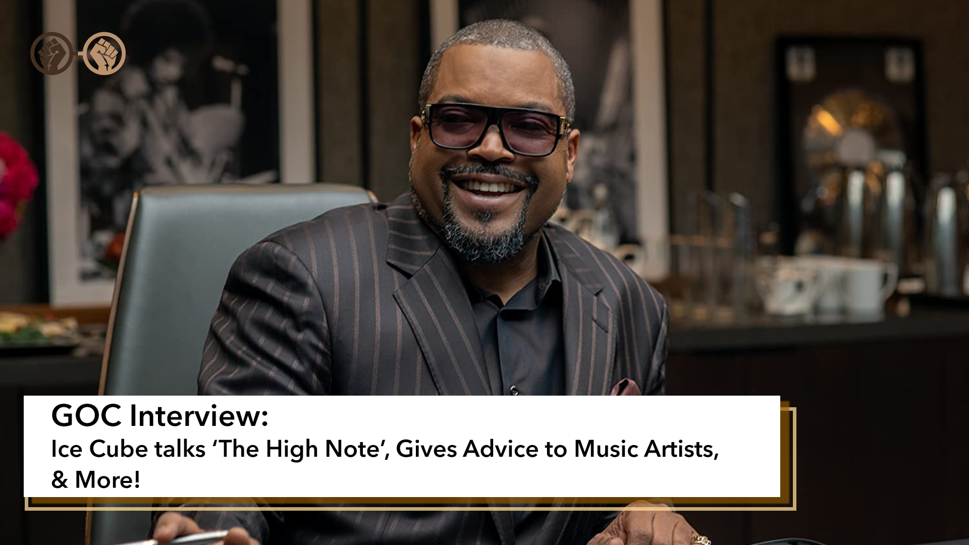 Interview: Ice Cube Talks ‘The High Note’ & Gives Advice to Up-and-Coming Artists