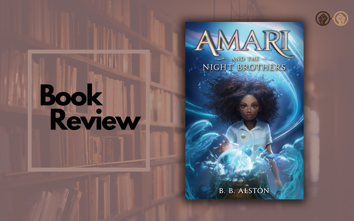 ‘Amari and the Night Brothers’ Is A Stunning Middle-Grade Debut From B.B. Alston – Book Review