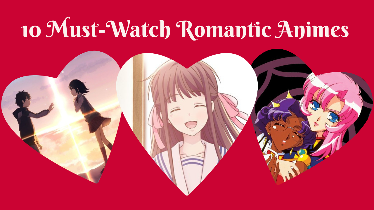 10 Must-Watch Romantic Animes