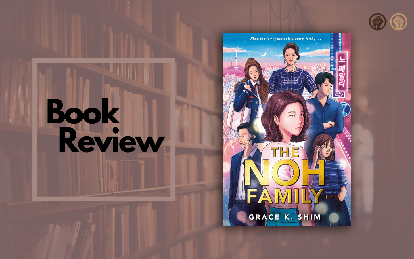 ‘The Noh Family’ Is Perfect For Lovers Of K-Dramas – Book Review