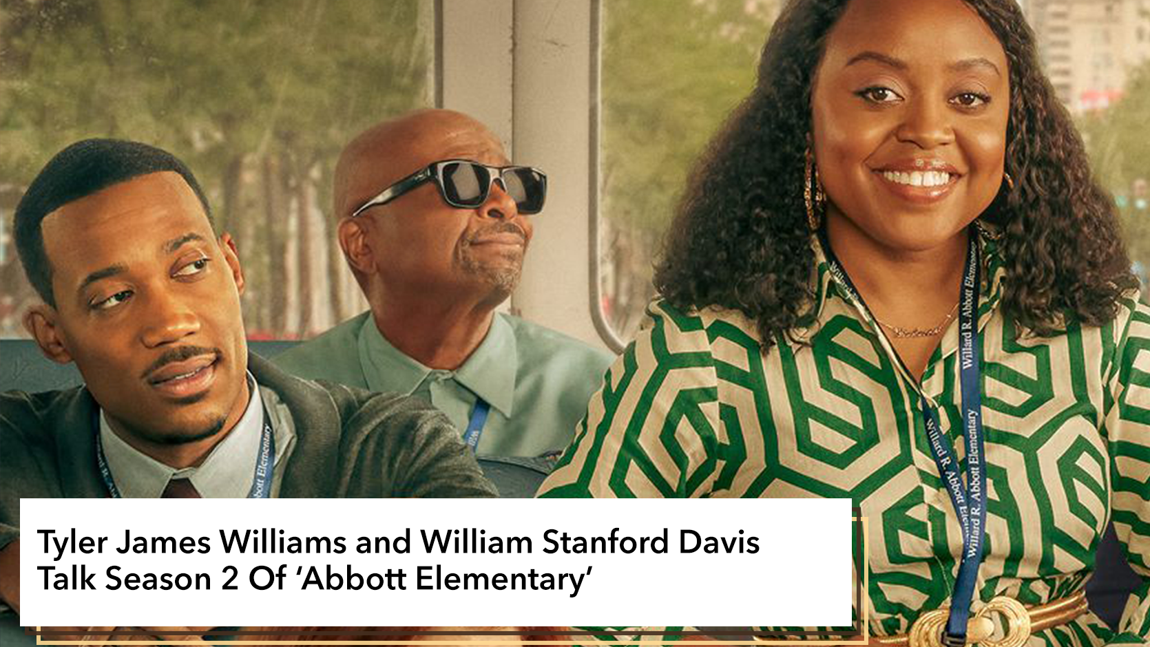 Interview: Tyler James Williams And William Stanford Davis Talk Season 2 Of ‘Abbott Elementary’